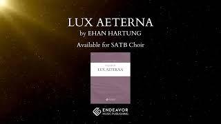 Lux Aeterna, for SATB Choir, by Ehan Hartung