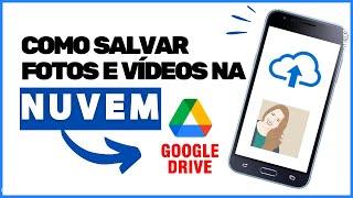 Como SALVAR FOTOS e VÍDEOS na NUVEM - GOOGLE DRIVE