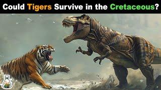 Could Tigers Survive in the Cretaceous?