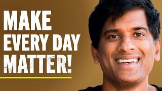 Life Is Short (How To Spend It Wisely Before It's Too Late) | Dr. Rangan Chatterjee