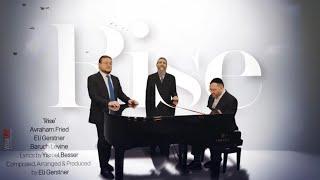 "RISE!" Avraham Fried, Eli Gerstner & Baruch Levine אברהם פריד, אלי גרסטנר וברוך לוין