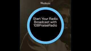 Start Your Radio Broadcast with 108PraiseRadio