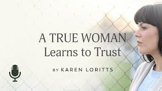 A True Woman Learns to Trust, Ep. 1: Choosing Joy