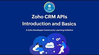 Zoho CRM Developer Series: Zoho CRM APIs - Part 1