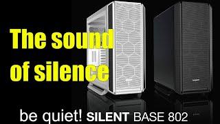 be quiet! Silent Base 802 Review - A Truly Silent Case But What About Performance?