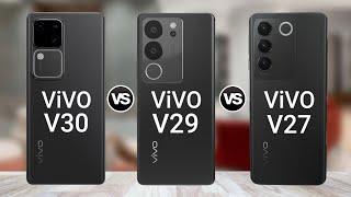 ViVO V30 Vs ViVO V29 Vs ViVO V27