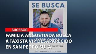 Familia angustiada busca a taxista VIP desaparecido en San Pedro Sula