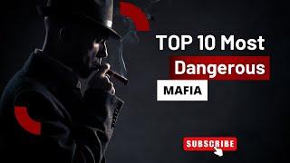 The Top 10 Most Dangerous Mafia in History: Organized Crime's Deadliest Syndicates