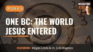 One BC: The World Jesus Entered -  Special Christmas Eve Episode!  (Feat. Dr. Jodi Magness)