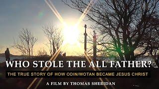 Who Stole the All Father? | How Odin Became Jesus | DOCUMENTARY | Thomas Sheridan |