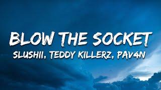 Slushii & Teddy Killerz & PAV4N - Blow The Socket (Lyrics)