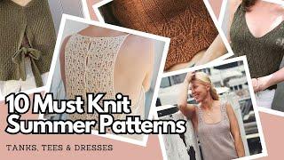 10 MUST KNIT Summer Patterns | Knit Tanks, Tees & Dresses | Knitting Podcast