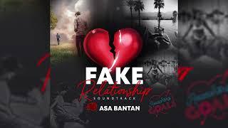 ASA BANTAN - FAKE RELATIONSHIP (OFFICIAL AUDIO)