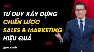 Tư duy xây dựng chiến lược Sales & Marketing hiệu quả | Coach Duy Nguyễn