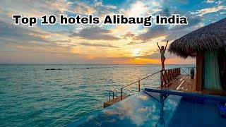 top 10 hotels and resorts in Alibaug India - luxury, budget, family, beach, अलीबाग में महंगे होटल