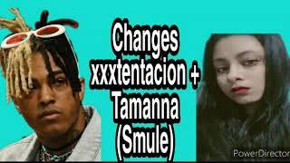 Changes | Xxxtentacion + Tamanna Shabnam | Song cover | Smule