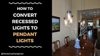 How to Convert Recessed lights to Pendant lights