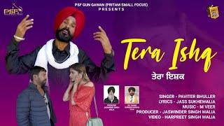 Tera Ishq | Paviter Bhuller | Jass Sukhewalia | Latest Punjabi Song 2022 | @psfgungawan