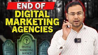 Digital Marketing agencies are dying! (Complete Analysis) - Umar Tazkeer