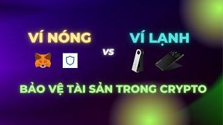 Ví Nóng Ví Lạnh Là Gì  | Để Tiền Trong Ví Hay Trên Sàn? | Bảo Vệ Tài Sản Trong Crypto