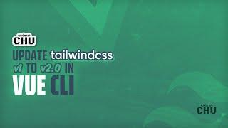Tailwind CSS v2.0 | Update Tailwind Css v1 to v2 in Vue CLI