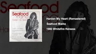 Harden My Heart - Seafood Mama (1980 Remastered)