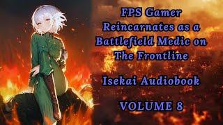 FPS Pro Gamer Reincarnates as a Battlefield Medic Girl on The Frontline - Volume 8 Isekai Audiobook