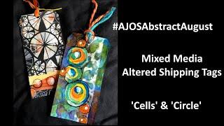 #AJOSAbstractAugust - Prompts Cells & Circle - Mixed Media Altered Shipping Tags