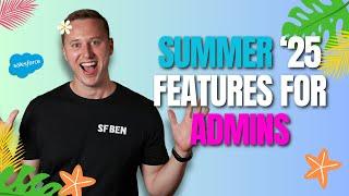 Top 10 Salesforce Summer '25 Features for Admins