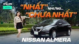 Nissan Almera - chiếc xe có nhiều cái NHẤT nhưng chưa bán tốt NHẤT, vì sao?