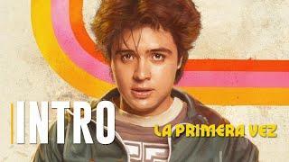 La Primera Vez | Intro de la Serie