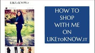 HOW TO SHOP WITH ME ON LIKEtoKNOW.it