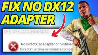 GTA V Enhanced: Fix ERR_GFX_D3D_NOD3D12 No DirectX 12 Adapter or Runtime Found