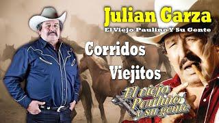 Julian Garza Corridos Viejitos / El Viejo Paulino Y Su Gente