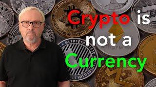 Whatever else is claimed about it, crypto is not a currency