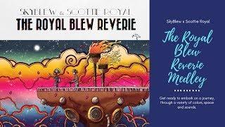 SkyBlew x Scottie Royal - The Royal Blew Reverie Medley