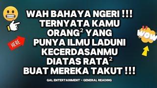 WAH BAHAYA‼️TERNYATA KAMU ORANG² PUNYA ILMU LADUNI KECERDASANMU DIATAS RATA² BUAT MEREKA TAKUT 