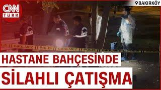 Bakırköy'de Hastane Bahçesinde Silahlı Kavga! 4 Kişiyi Yaralayan Saldırganlar Kaçtı!
