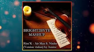 Rim'K - Air Max ft.  Ninho Version violon by Amine Mashup by BRIGHT2BYTE