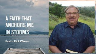 "A Faith That Anchors Me in Storms" with Pastor Rick Warren