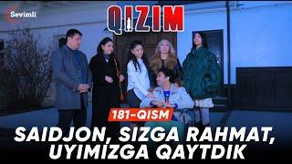 Qizim 181-qism - Saidjon, sizga rahmat, uyimizga qaytdik