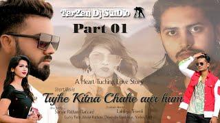 TUJHE KITNA CHAHE AUR HUM | PART-1 | SHORT FILM  | TARZAN_DJ_STUDIO | LOVE STORY 2020