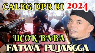 UCOK BABA CALEG DPR RI 2024 JAGO JUGA NYANYI LAGU MELAYU FATWA PUJANGGA