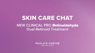 Paula's Choice Skincare Chat: New CLINICAL PRO Retinaldehyde Dual-Retinoid Treatment