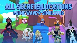 ALL SECRETS LOCATIONS!! Anime Wave X Simulator Roblox!