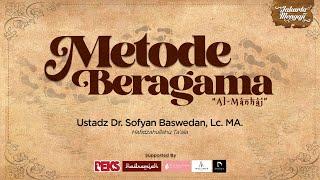 Metode Beragama (Manhaj) - Ustadz DR Sufyan Baswedan,Lc,MA.