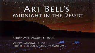 Art Bell MITD -  Michael Rugg - Bigfoot Discovery Museum