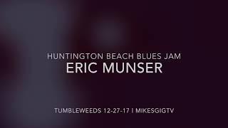 Huntington Beach Blues Jam 12-27-17 Erich Munzner | MikesGigTV