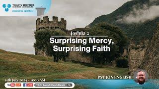 Surprising Mercy, Surprising Faith |  Joshua 2  | Morning Service