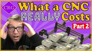 The REAL cost of a CNC machine - PART 2